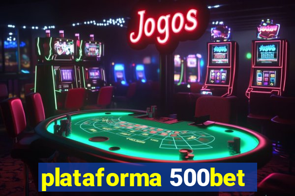 plataforma 500bet